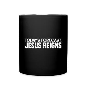 Today's Forecast, Jesus Reigns 4 - Full Colour Mug - black - Front