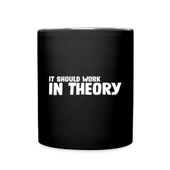 It Should Work In Theory 7 - Full Colour Mug - black - Front