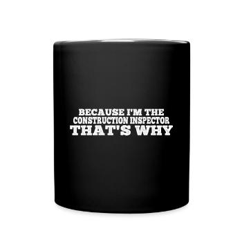 Because I'm The Construction Inspector That's Why3 - Full Colour Mug - black - Front