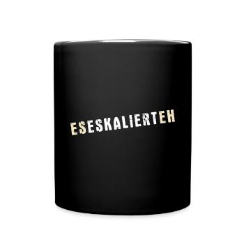 Es eskaliert eh - Party - Saufen - Spruch - Tasse einfarbig - Schwarz - Vorne