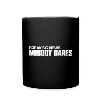 Breaking News, Nobody Cares 19 - Tasse einfarbig - Schwarz - Vorne