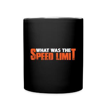 What Was The Speed Limit 8 - Tasse einfarbig - Schwarz - Vorne