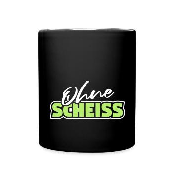 Ohne Scheiss - lustiger Party Spruch - Tasse einfarbig - Schwarz - Vorne