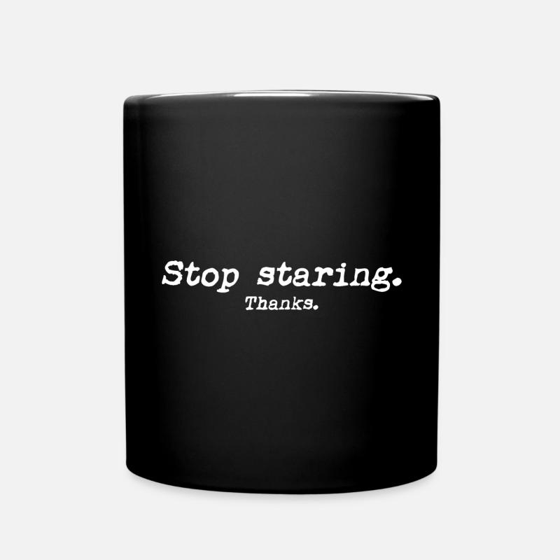 Stop staring. - Tasse einfarbig - Schwarz