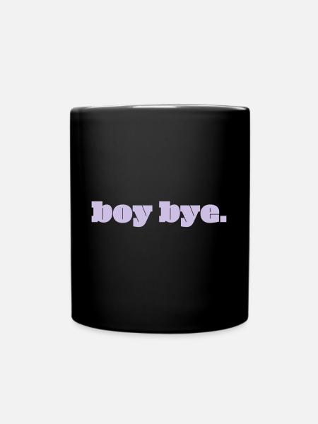boy bye. - Tasse einfarbig - Schwarz