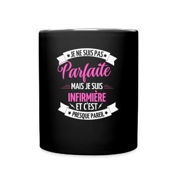je ne suis pas parfaite je suis infirmière - Mug uni - noir - Devant