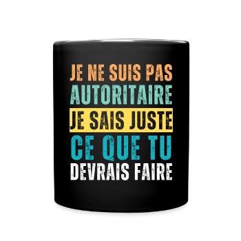 Je ne suis pas autoritaire humour phrase drôle - Mug uni - noir - Devant