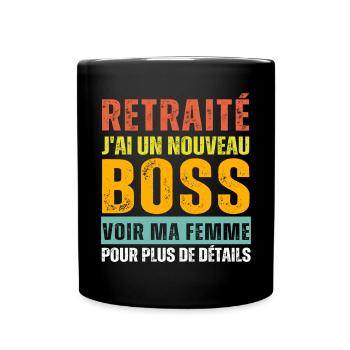 Retraité j' ai un nouveau chef humour retraite - Mug uni - noir - Devant