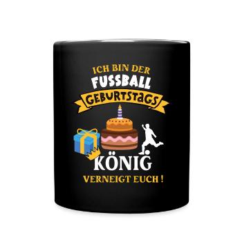 Fussball König Geburtstag Spieler Trainer Fußball - Tasse einfarbig - Schwarz - Vorne