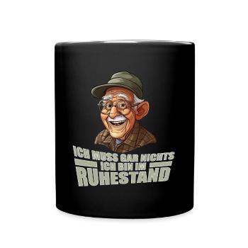 Ich muss gar nichts ich bin im Ruhestand - Tasse einfarbig - Schwarz - Vorne