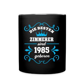 Geburtstag 1985 Zimmerer Kollege Zimmerei Geb - Tasse einfarbig - Schwarz - Vorne