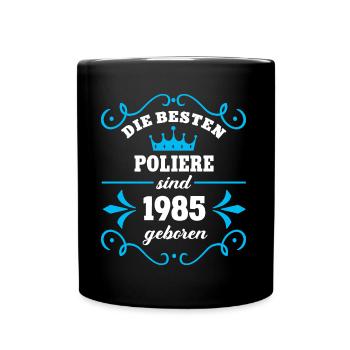 Geburtstag 1985 Polier Kollege Poliere Geb - Tasse einfarbig - Schwarz - Vorne