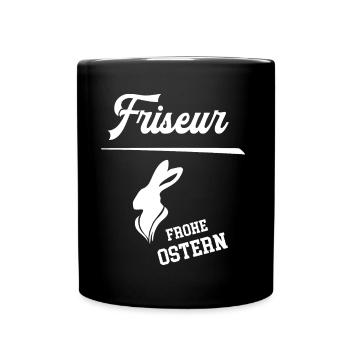 Friseur Frohe Ostern Oster Outfit Frisör Coiffeur - Tasse einfarbig - Schwarz - Vorne