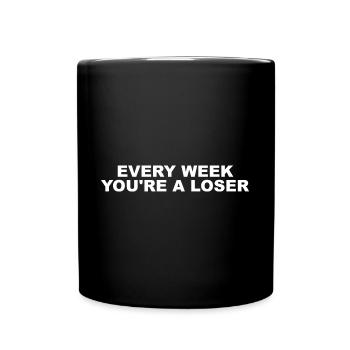 Every week you're a loser - Tasse einfarbig - Schwarz - Vorne
