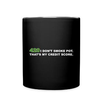 420 I Don't Smoke Pot Thats My Credit Score Weed - Full Colour Mug - black - Front