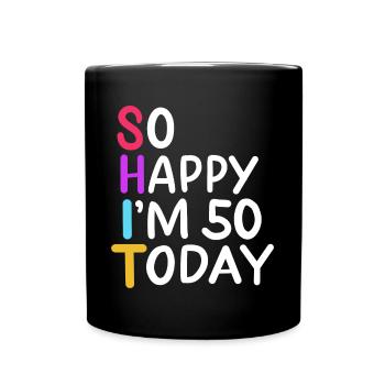 50th Birthday So Happy I'm 50 Today Age 50 Gift - Full Colour Mug - black - Front