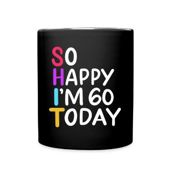 60th Birthday So Happy I'm 60 Today Age 60 Gift - Full Colour Mug - black - Front
