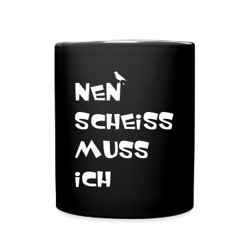 Nen scheiss muss ich - Tasse einfarbig - Schwarz - Vorne
