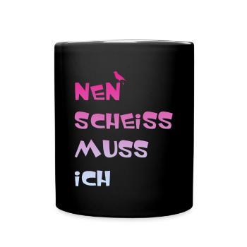 Nen scheiss muss ich - Tasse einfarbig - Schwarz - Vorne