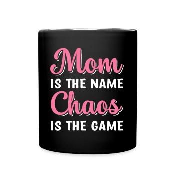Mom Is The Name Chaos Is The Game Funny Chaos - Full Colour Mug - black - Front