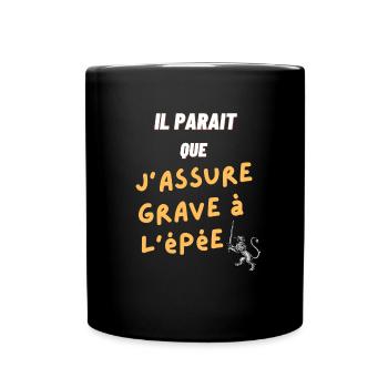 Il paraît que j'assure grave à l'épée - Mug uni - noir - Devant
