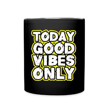 today good vibes only - Full Colour Mug - black - Front