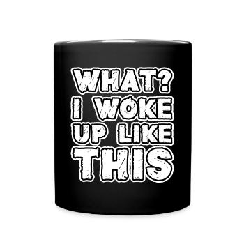I woke up like this - Full Colour Mug - black - Front