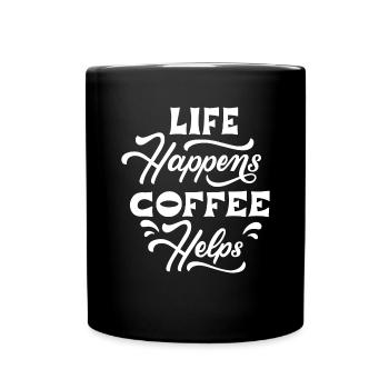 Life Happens Coffee Helps Leben Kaffee hilft - Tasse einfarbig - Schwarz - Vorne