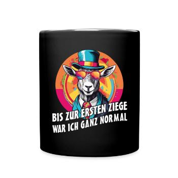 Bis zur ersten Ziege war ich ganz normal - Tasse einfarbig - Schwarz - Vorne