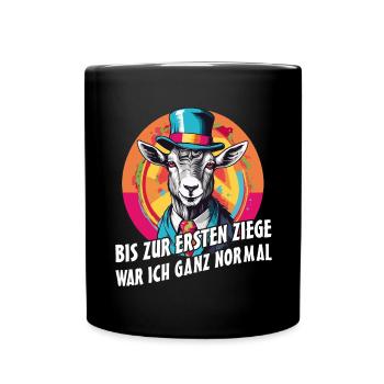 Bis zur ersten Ziege war ich ganz normal - Tasse einfarbig - Schwarz - Vorne
