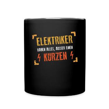 Elektriker haben alles, außer einen Kurzen - Tasse einfarbig - Schwarz - Vorne