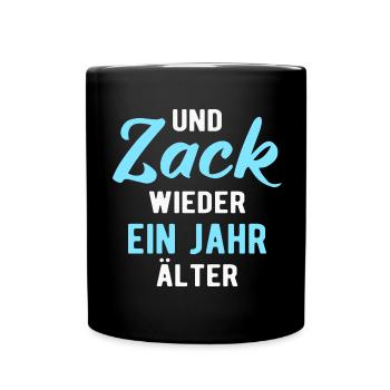 Geburtstag und Zack wieder ein Jahr älter - Tasse einfarbig - Schwarz - Vorne