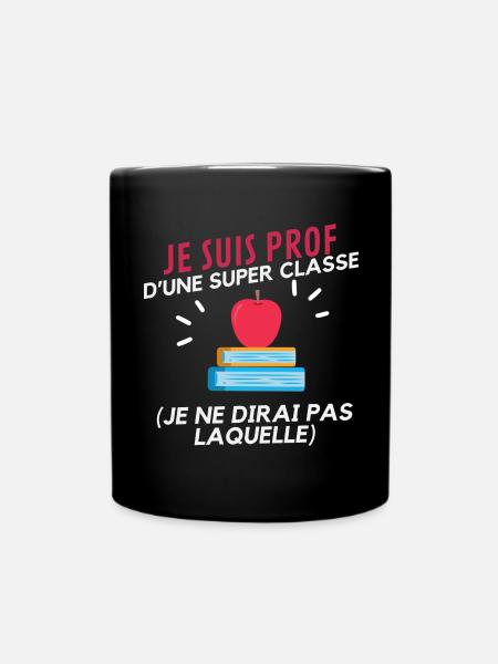 Je suis prof d'une super classe HUMOUR - Mug uni - noir