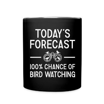 Bird Watcher Today's Forecast Bird Watching - Tasse einfarbig - Schwarz - Vorne