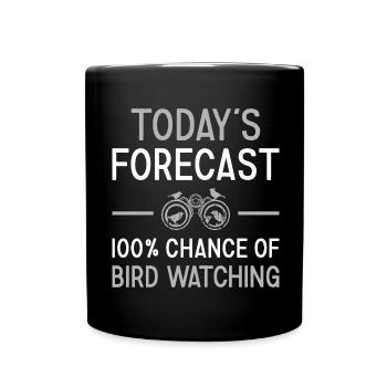 Bird Watcher Today's Forecast Bird Watching - Tasse einfarbig - Schwarz - Vorne