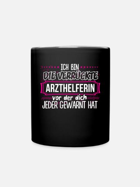ARZTHELFERIN - Verrückt - Tasse einfarbig - Schwarz