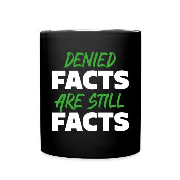 DENIED FACTS ARE STILL FACTS - Full Colour Mug - black - Front