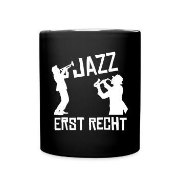 Jazz erst Recht! Jazz Musiker Jazz Band - Tasse einfarbig - Schwarz - Vorne