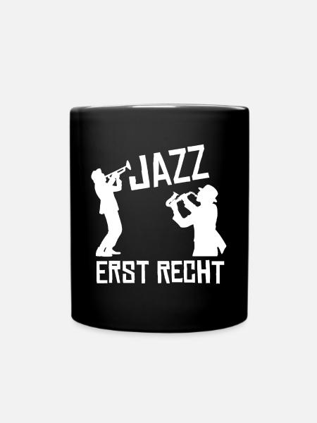 Jazz erst Recht! Jazz Musiker Jazz Band - Tasse einfarbig - Schwarz