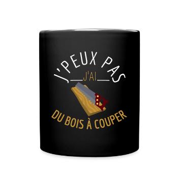 J'Peux Pas J'Ai du Bois à Couper - Mug uni - noir - Devant