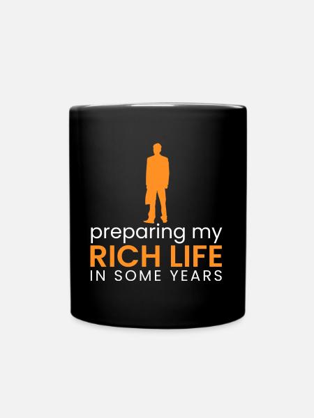 to prepare my rich life soon - Full Colour Mug - black