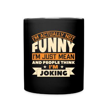 Ich bin eigentlich nicht lustig Ich bin nur gemein lustiges Zitat - Tasse einfarbig - Schwarz - Vorne