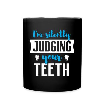Ich beurteile still deine Zähne - Funny Dentist - Tasse einfarbig - Schwarz - Vorne