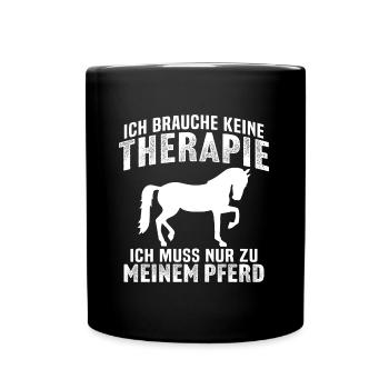 ich brauche ich muss nur zu meinem pferd - Tasse einfarbig - Schwarz - Vorne