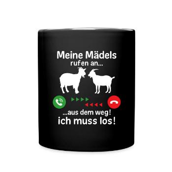 Meine Mädels rufen an aus dem weg ich muss los - Tasse einfarbig - Schwarz - Vorne