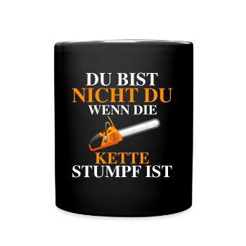 Du bist nicht du wenn die Kette stumpf ist | Wald - Tasse einfarbig - Schwarz - Vorne