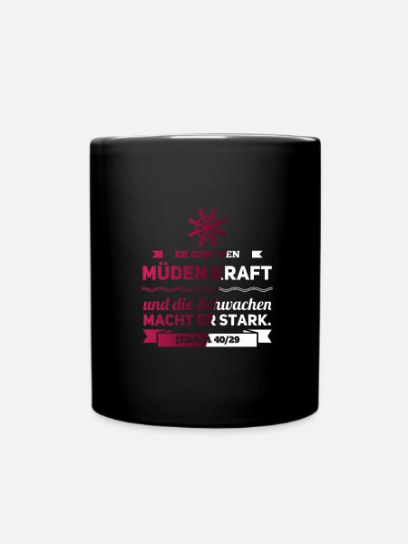 Er gibt den Müden Kraft und die Schwachen Stark - Tasse einfarbig - Schwarz