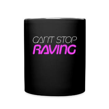 Can't stop Raving Rave Raver Raven Techno Musik - Tasse einfarbig - Schwarz - Vorne