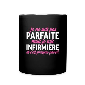 Je ne suis pas parfaite, je suis infirmière - Mug uni - noir - Devant