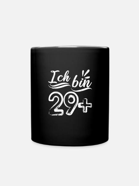 Ich bin 29 plus - Geburstag - Ü30 - Tasse einfarbig - Schwarz